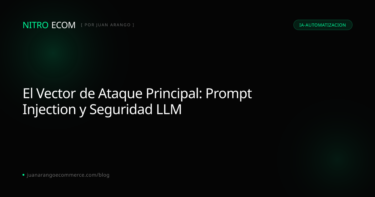 El Vector de Ataque Principal: Prompt Injection y Seguridad LLM | Blog ...