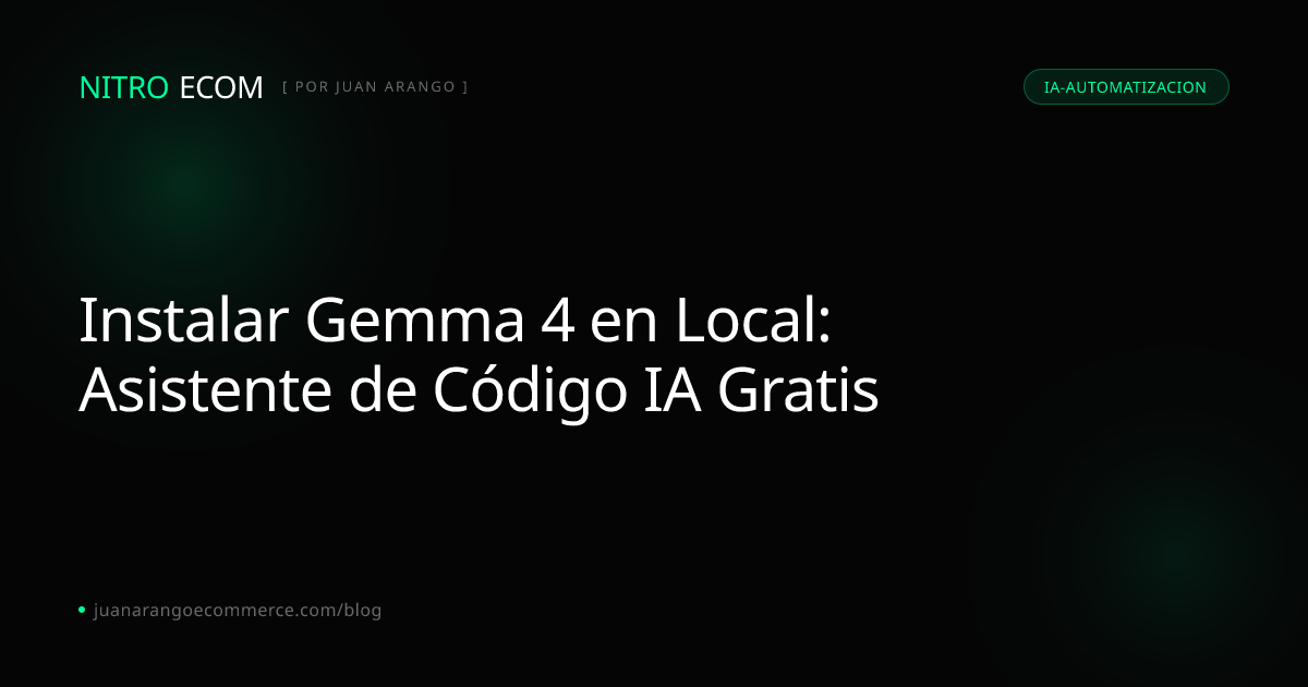 Instalar Gemma 4 en Local: Asistente de Código IA Gratis | Blog Nitro ...
