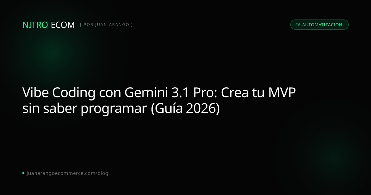 Vibe Coding con Gemini 3.1 Pro: Crea tu MVP sin saber programar (Guía ...